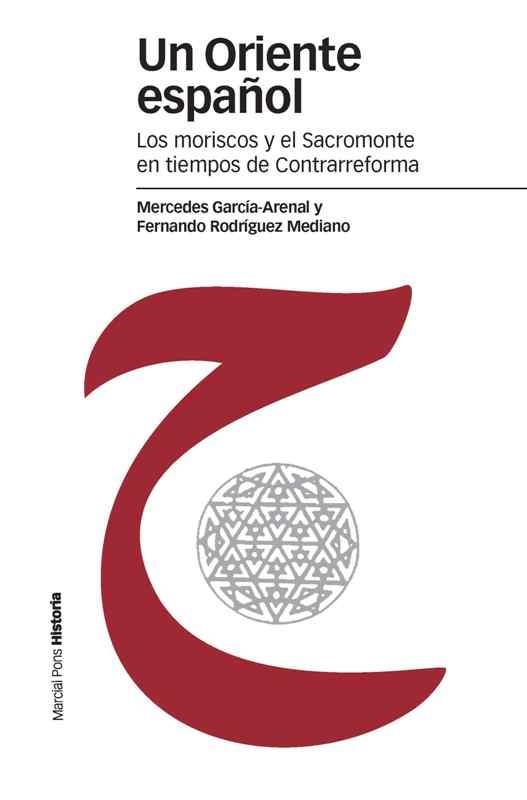 ORIENTE ESPAÑOL, UN. LOS MORISCOS Y EL SACROMONTE EN TIEMPOS DE CONTRARREFORMA | 9788492820252 | GARCÍA ARENAL, MERCEDES; RODRIGUEZ MEDIANO, FERNANDO | Llibreria La Gralla | Librería online de Granollers