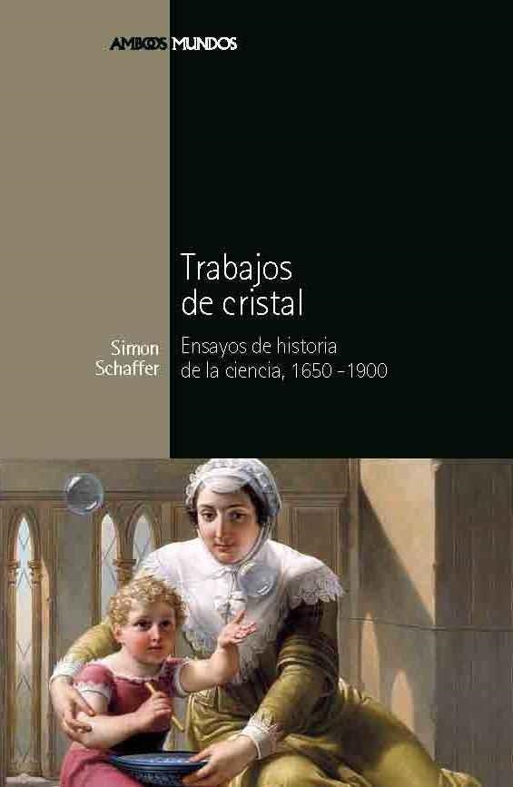 TRABAJOS DE CRISTAL.ENSAYOS DE HISTORIA DE LA CIENCIA 1650-1900 | 9788492820306 | SCHAFFER, SIMON | Llibreria La Gralla | Llibreria online de Granollers