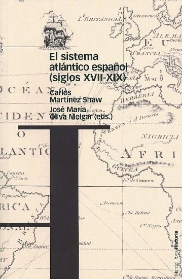 SISTEMA ATLANTICO ESPAÑOL (SIGLOS XVII-XIX), EL | 9788495379986 | MARTINEZ SHAW, CARLOS / OLIVA MELGAR, JOSE MARIA ( | Llibreria La Gralla | Llibreria online de Granollers