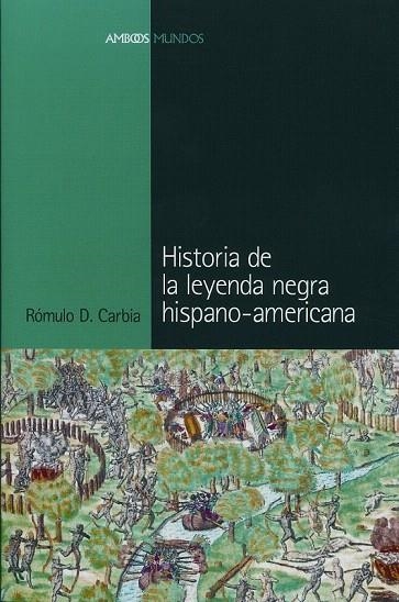 HISTORIA DE LA LEYENDA NEGRA HISPANO-AMERICANA | 9788495379894 | CARBIA, ROMULO D. | Llibreria La Gralla | Llibreria online de Granollers