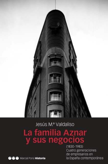 FAMILIA AZNAR Y SUS NEGOCIOS, LA | 9788496467217 | VALDALISO, JESUS MARIA | Llibreria La Gralla | Llibreria online de Granollers