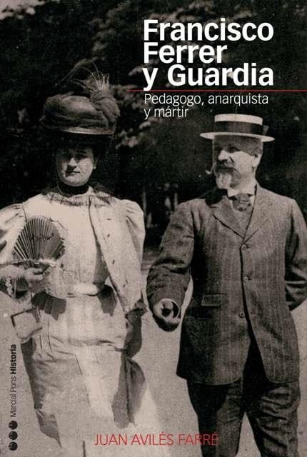 FRANCISCO FERRER Y GUARDIA. PEDAGOGO ANARQUISTA Y MARTIR | 9788496467194 | AVILES FARRE, JUAN | Llibreria La Gralla | Llibreria online de Granollers