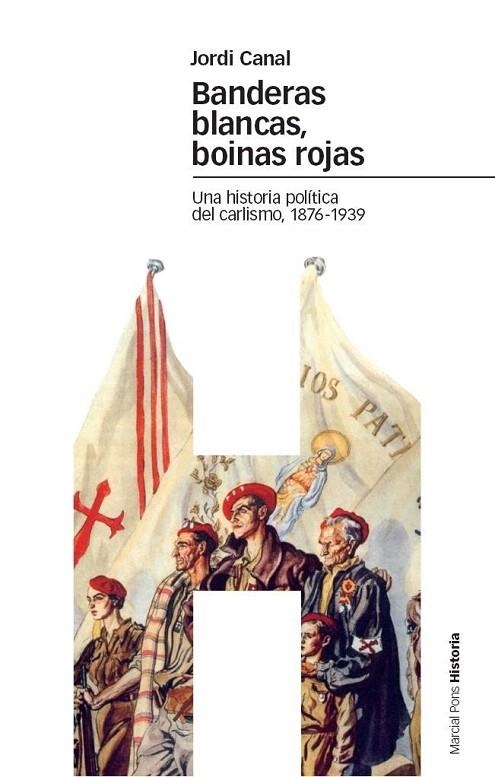 BANDERAS BLANCAS BOINAS ROJAS. UNA HISTORIA POLITICA DEL CAR | 9788496467347 | CANAL, JORDI | Llibreria La Gralla | Librería online de Granollers