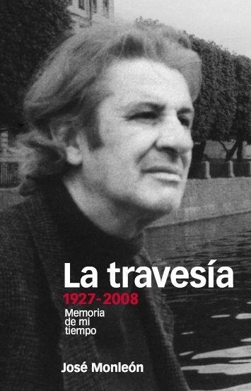 TRAVESIA 1927-2008.MEMORIA DE MI TIEMPO | 9788496467729 | MONLEON, JOSE | Llibreria La Gralla | Librería online de Granollers