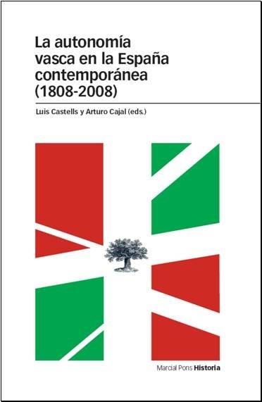 AUTONOMÍA VASCA EN LA ESPAÑA CONTEMPORÁNEA (1808-2008) | 9788496467897 | CASTELLS, LUIS / CAJAL, ARTURO | Llibreria La Gralla | Llibreria online de Granollers