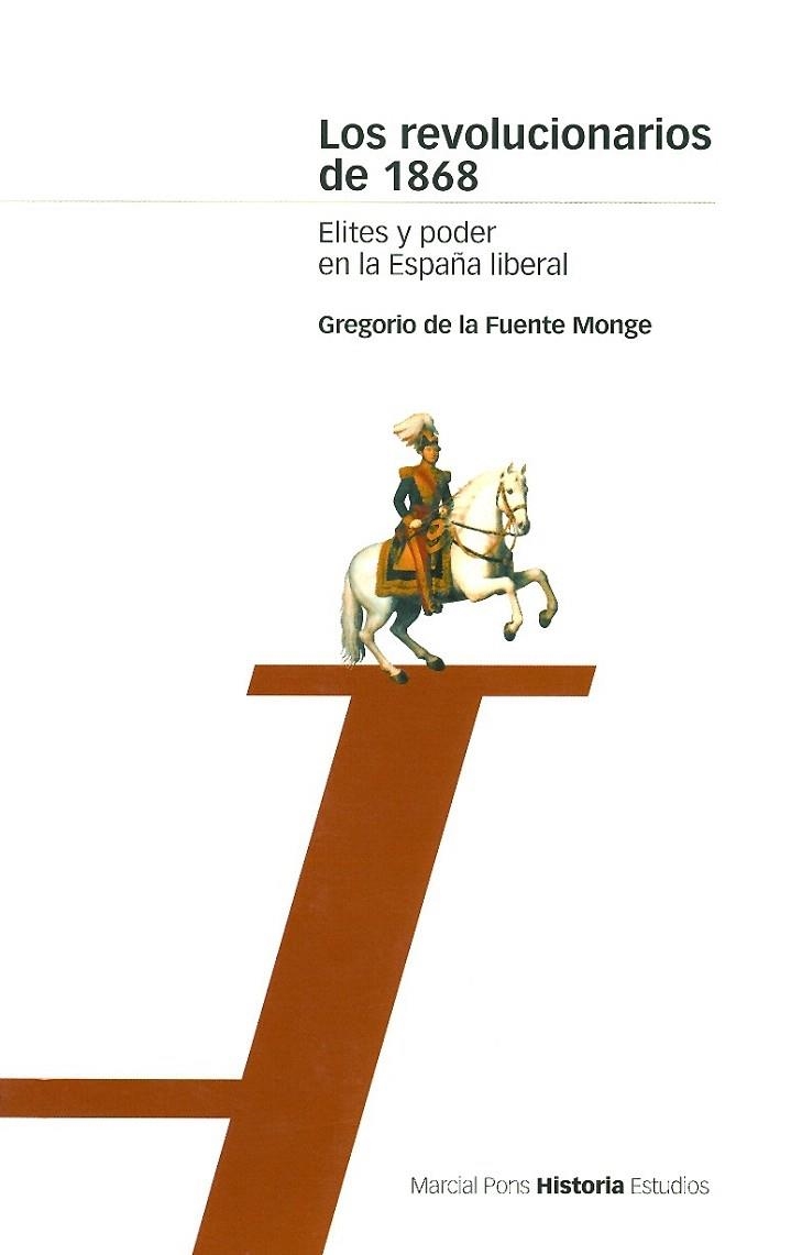 REVOLUCIONARIOS DE 1868, LOS (MARCIAL PONS HISTORIA ESTUDIOS | 9788495379160 | DE LA FUENTE MONGE, GREGORIO | Llibreria La Gralla | Llibreria online de Granollers