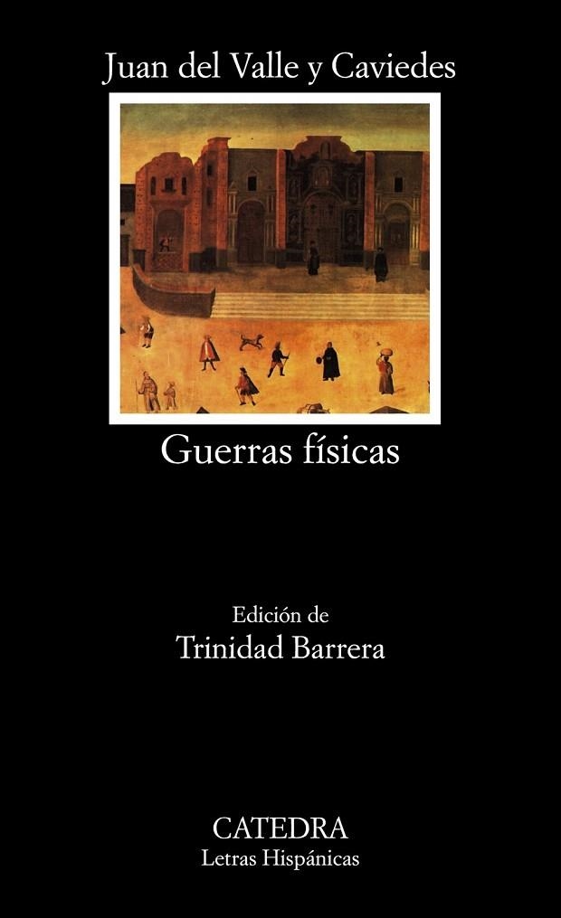 GUERRAS FÍSICAS (LETRAS HISPANICAS,713) | 9788437630847 | VALLE CAVIEDES, JUAN DEL | Llibreria La Gralla | Llibreria online de Granollers