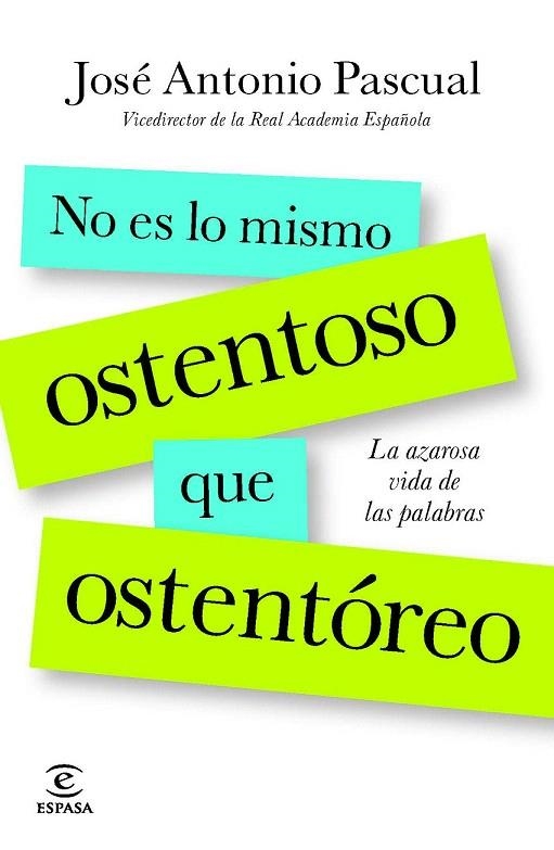 NO ES LO MISMO OSTENTOSO QUE OSTENTÓREO (LA AZAROSA VIDA DE LAS PALABRAS) | 9788467013818 | PASCUAL, JOSE ANTONIO | Llibreria La Gralla | Llibreria online de Granollers