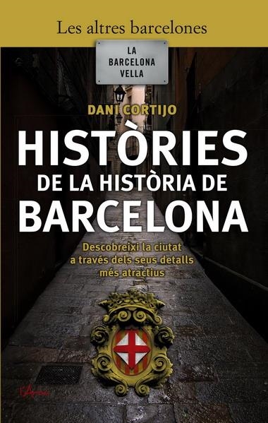 HISTORIES DE LA HISTORIA DE BARCELONA | 9788493601447 | CORTIJO, DAVID | Llibreria La Gralla | Llibreria online de Granollers