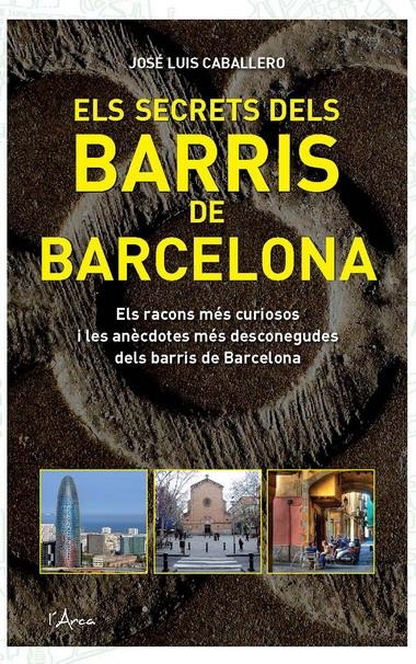 SECRETS DELS BARRIS DE BARCELONA, ELS | 9788493842666 | CABALLERO, JOSE LUIS | Llibreria La Gralla | Llibreria online de Granollers