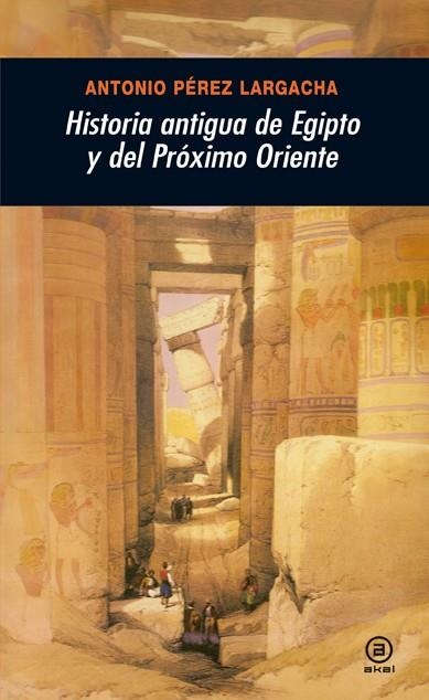 HISTORIA ANTIGUA DE EGIPTO Y DEL PROXIMO ORIENTE | 9788446025955 | PEREZ LARGACHA, ANTONIO | Llibreria La Gralla | Llibreria online de Granollers