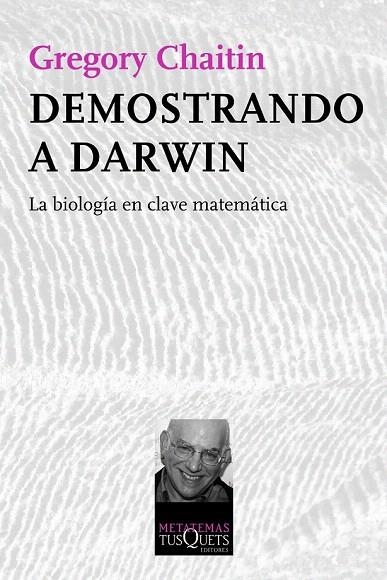 DEMOSTRANDO A DARWIN. LA BIOLOGÍA EN CLAVE MATEMÁTICA | 9788483834510 | CHAITIN, GREGORY | Llibreria La Gralla | Llibreria online de Granollers