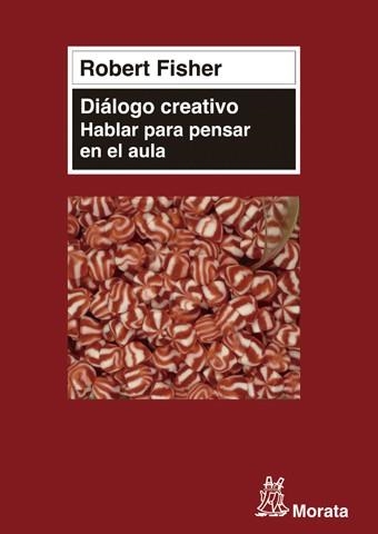 DIÁLOGO CREATIVO. HABLAR PARA PENSAR EN EL AULA | 9788471126788 | FISHER, ROBERT | Llibreria La Gralla | Llibreria online de Granollers