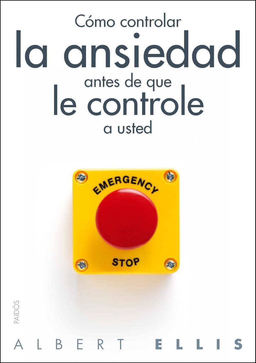 CÓMO CONTROLAR LA ANSIEDAD ANTES DE QUE LE CONTROLE A USTED | 9788449328428 | ELLIS, ALBERT | Llibreria La Gralla | Llibreria online de Granollers