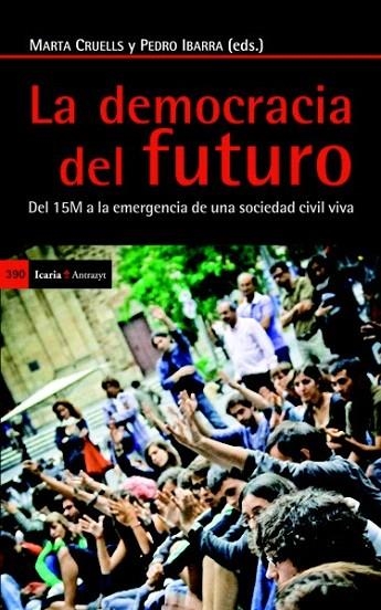 DEMOCRACIA DEL FUTURO, LA | 9788498884821 | CALLE COLLADO, ÁNGEL/CANDÓN MENA, JOSÉ/CAÑERO RUIZ, JULIA/CORSÍN JIMÉNEZ, ALBERTO/ESTALELLA, ADOLFO/ | Llibreria La Gralla | Llibreria online de Granollers