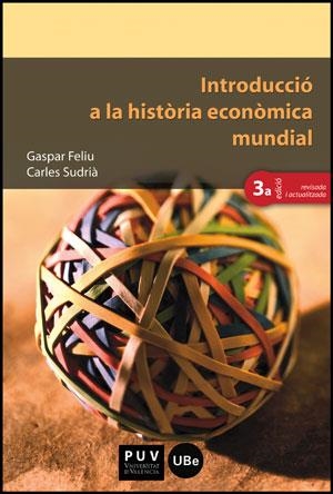 INTRODUCCIO A LA HISTORIA ECONOMICA MUNDIAL (3 ED.) | 9788437088761 | FELIU, GASPAR/SUDRIA, CARLES | Llibreria La Gralla | Librería online de Granollers