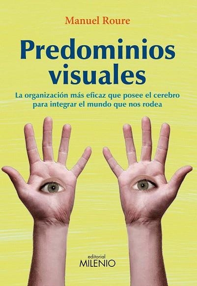 PREDOMINIOS VISUALES.LA ORGANIZACIÓN MÁS EFICAZ QUE POSEE EL CEREBRO PARA INTEGRAR EL MUNDO | 9788497435123 | ROURE, MANUEL | Llibreria La Gralla | Llibreria online de Granollers