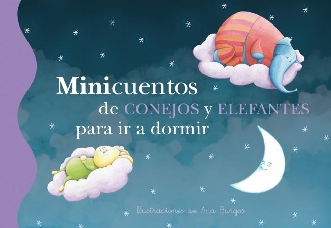 MINICUENTOS DE CONEJOS Y ELEFANTES PARA IR A DORMIR | 9788448834784 | BURGOS, ANA | Llibreria La Gralla | Llibreria online de Granollers