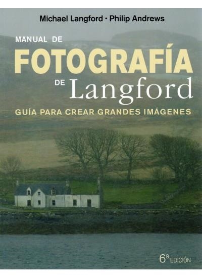 MANUAL DE FOTOGRAFIA DE LANGFORD (6ª EDICIÓN) | 9788428215299 | LANGFORD,MICHAEL / ANDREWS,PHILIP | Llibreria La Gralla | Llibreria online de Granollers