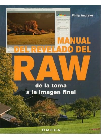 MANUAL DEL REVELADO DEL RAW. DE LA TOMA A LA IMAGEN FINAL | 9788428214667 | ANDREWS, PHILIP | Llibreria La Gralla | Llibreria online de Granollers