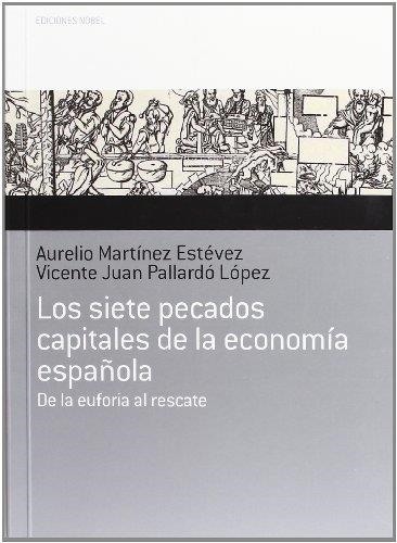 SIETE PECADOS CAPITALES DE LA ECONOMIA ESPAÑOLA, LOS. DE LA EUFORIA AL RESCATE | 9788484596813 | PALLARDO LOPEZ, VICENTE JUAN/MARTINEZ ESTEVEZ, AURELIO | Llibreria La Gralla | Llibreria online de Granollers