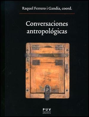 CONVERSACIONES ANTROPOLÓGICAS | 9788437088716 | FERRERO I GANDIA, RAQUEL | Llibreria La Gralla | Librería online de Granollers