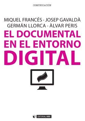 DOCUMENTAL EN EL ENTORNO DIGITAL, EL | 9788490299760 | FRANCÉS I DOMÈNECH, MIQUEL/GAVALDÀ ROCA, JOSEP/LLORCA ABAD, GERMÁN/PERIS BLANES, ÀLVAR | Llibreria La Gralla | Llibreria online de Granollers