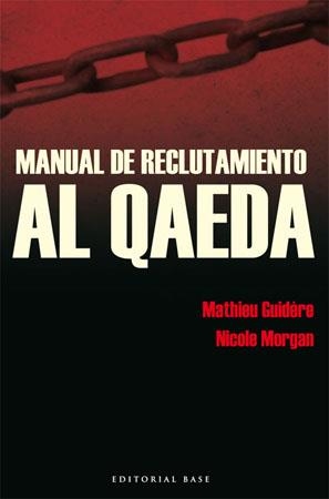 MANUAL DE RECLUTAMIENTO AL QAEDA | 9788485031900 | GUIDERE, MATHIEU; MORGAN, NICOLE | Llibreria La Gralla | Llibreria online de Granollers