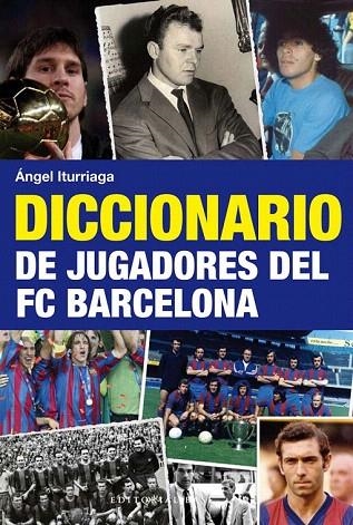 DICCIONARIO DE JUGADORES DEL FC BARCELONA | 9788492437740 | ITURRIAGA, ÁNGEL | Llibreria La Gralla | Llibreria online de Granollers