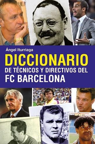 DICCIONARIOS DE TECNICOS Y DIRECTIVOS DEL FC BARCELONA | 9788493916114 | ITURRIAGA, ÁNGEL | Llibreria La Gralla | Llibreria online de Granollers