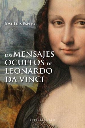 MENSAJES OCULTOS DE LEONARDO DA VINCI, LOS | 9788415706007 | ESPEJO, JOSÉ LUIS | Llibreria La Gralla | Llibreria online de Granollers