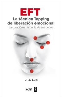 EFT LA TÉCNICA TAPPING DE LIBERACIÓN EMOCIONAL | 9788441432659 | LUPI, J.J. | Llibreria La Gralla | Llibreria online de Granollers