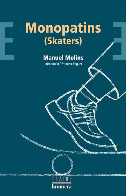 MONOPATINS. SKATERS (TEATRE BROMERA, 38) | 9788498240498 | MOLINS, MANUEL | Llibreria La Gralla | Llibreria online de Granollers