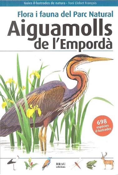 FLORA I FAUNA DEL PARC NATURAL AIGUAMOLLS DE L'EMPORDÀ | 9788496905832 | LLOBET, TONI | Llibreria La Gralla | Llibreria online de Granollers