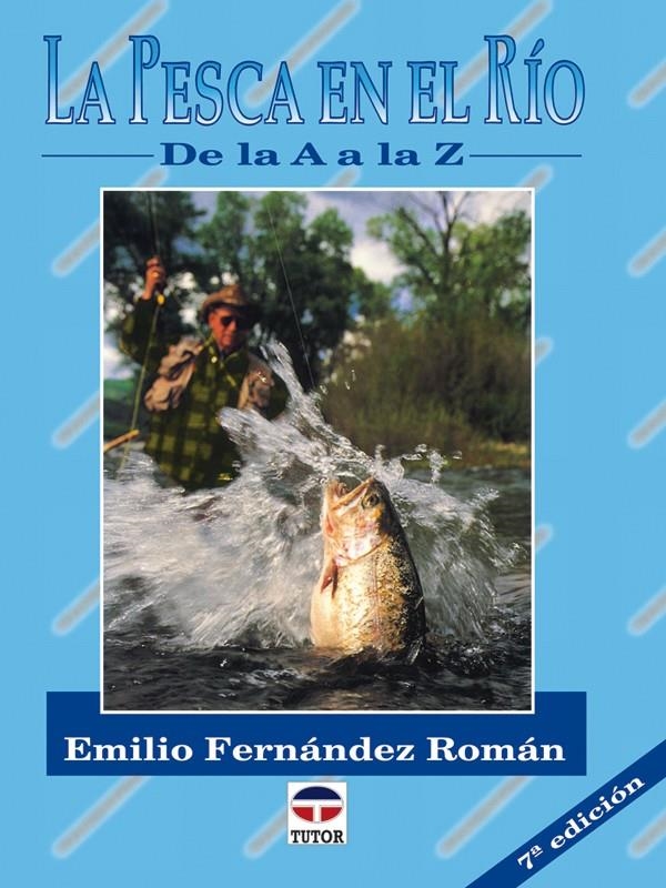 PESCA EN EL RIO.DE LA A A LA Z,LA | 9788479021122 | FERNÁNDEZ ROMÁN, EMILIO | Llibreria La Gralla | Llibreria online de Granollers