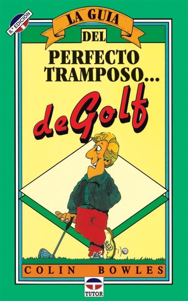 GUIA DEL PERFECTO TRAMPOSO DE GOLF, LA | 9788479020118 | BOWLES, COLIN | Llibreria La Gralla | Llibreria online de Granollers