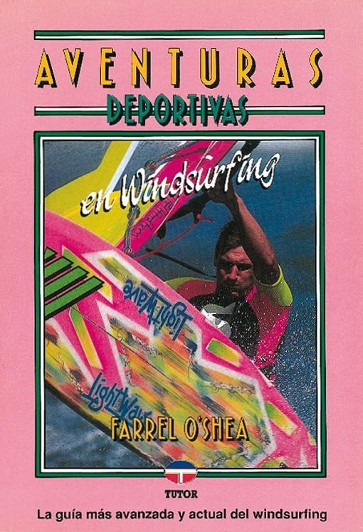 AVENTURAS DEPORTIVAS EN WINDSURFING | 9788479020750 | O`SHEA, FARREL | Llibreria La Gralla | Llibreria online de Granollers