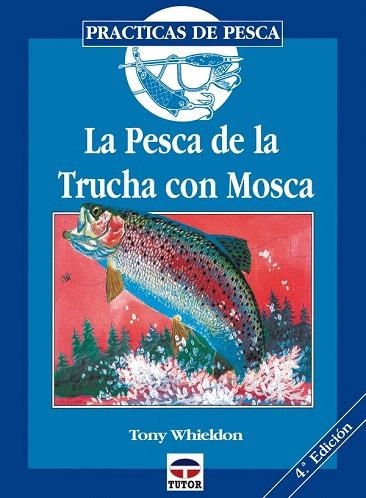 PESCA DE LA TRUCHA CON MOSCA, LA | 9788479021375 | WHIELDON, TONY | Llibreria La Gralla | Llibreria online de Granollers