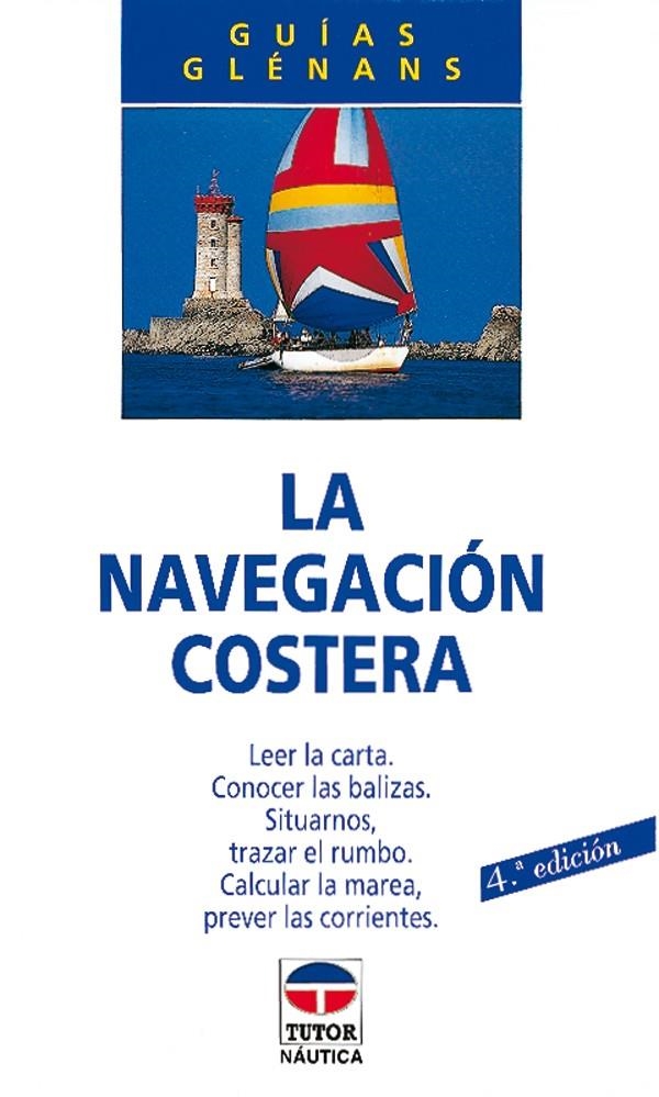 NAVEGACION COSTERA, LA (GUIAS GLENANS) | 9788479021429 | ESCUELA DE NAVEGACIÓN DE GLÉNANS | Llibreria La Gralla | Llibreria online de Granollers