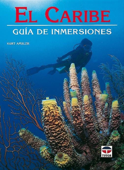 CARIBE, EL GUIA DE INMERSIONES | 9788479021627 | AMSLER, KURT | Llibreria La Gralla | Llibreria online de Granollers