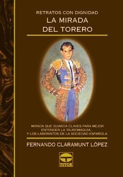 MIRADA DEL TORERO, LA | 9788479022228 | CLARAMUNT LÓPEZ, FERNANDO | Llibreria La Gralla | Llibreria online de Granollers