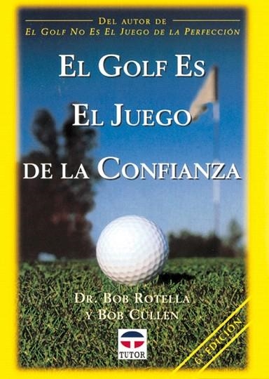 GOLF ES EL JUEGO DE LA CONFIANZA, EL | 9788479022129 | ROTELLA, BOB / CULLEN, BOB | Llibreria La Gralla | Llibreria online de Granollers