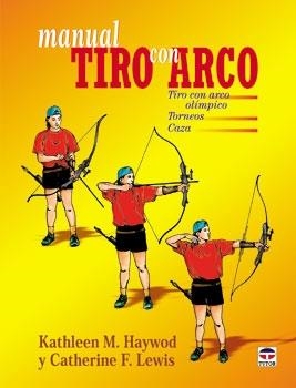 MANUAL DE TIRO CON ARCO | 9788479022297 | HAYWOD, KATHLEEN M. / LEWIS, CATHERINE F. | Llibreria La Gralla | Llibreria online de Granollers