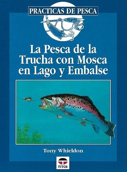 PESCA DE LA TRUCHA CON MOSCA EN LAGO Y EMBALSE | 9788479022501 | WHILDON, TONY | Llibreria La Gralla | Llibreria online de Granollers