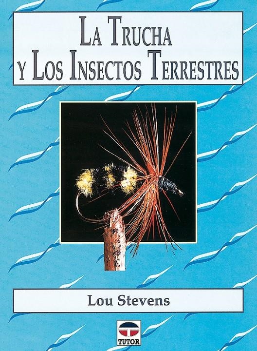 TRUCHA Y LOS INSECTOS TERRESTRES, LA | 9788479022495 | STEVENS, LOU | Llibreria La Gralla | Llibreria online de Granollers