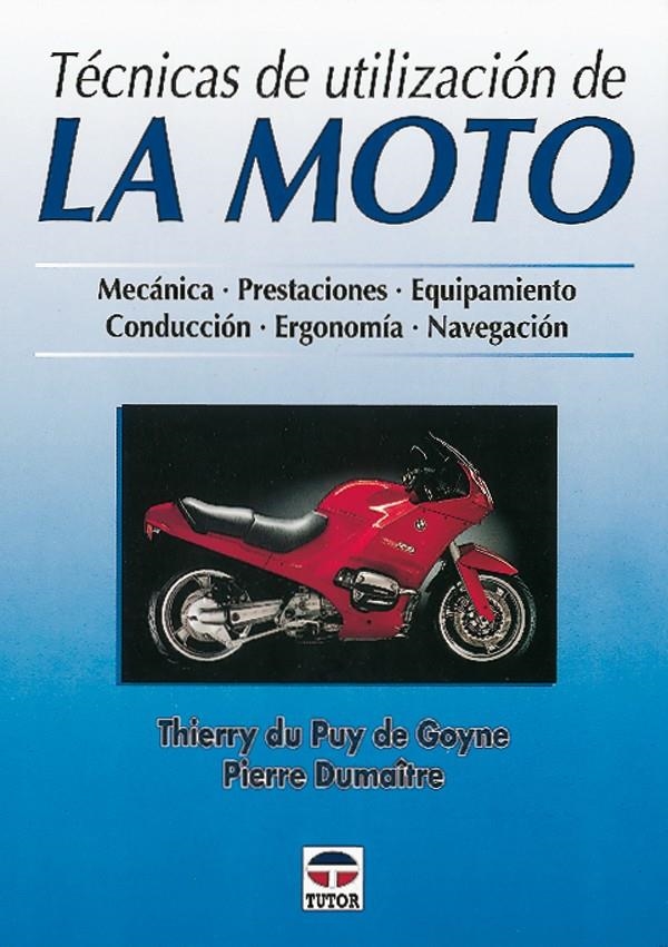 TECNICAS DE UTILIZACION DE LA MOTO | 9788479022655 | DU PUY DE GOYNE, THIERRY / DUMAITR, PIERRE | Llibreria La Gralla | Llibreria online de Granollers