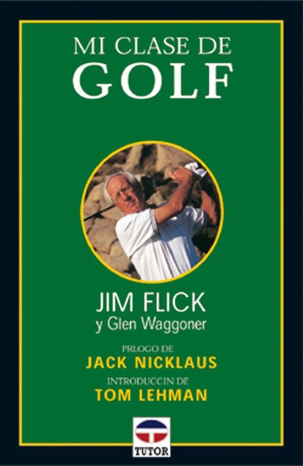 MI CLASE DE GOLF | 9788479022716 | FLICK, JIM / WAGGONER, GLEN | Llibreria La Gralla | Llibreria online de Granollers