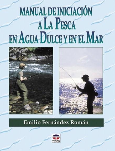 MANUAL DE INICIACION A LA PESCA EN AGUA DULCE Y EN EL MAR | 9788479022891 | FERNANDEZ ROMAN, EMILIO | Llibreria La Gralla | Llibreria online de Granollers