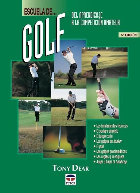 ESCUELA DE GOLF DEL APRENDIZAJE A LA COMPETICION AMATEUR | 9788479022884 | DEAR, TONY | Llibreria La Gralla | Llibreria online de Granollers