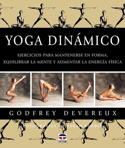 YOGA DINAMICO | 9788479022990 | DEVEREUX, GODFREY; ROBBIE, SARAH (FOT) | Llibreria La Gralla | Llibreria online de Granollers